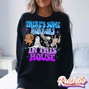 Funny Halloween There’s Some Horrors In This House Sweatshirt