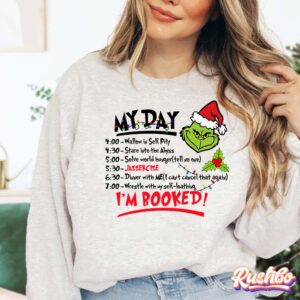 My Day Im Booked Grinch Christmas Sweatshirt Hoodie