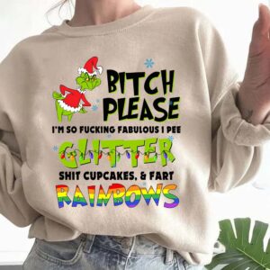 Grinch B*tch Please I’m So Fuking Fabulous Sweatshirt