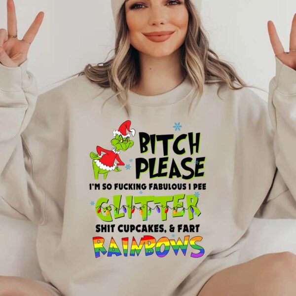 Grinch B*tch Please I’m So Fuking Fabulous Sweatshirt