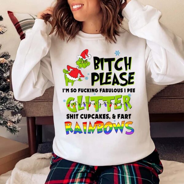 Grinch B*tch Please I’m So Fuking Fabulous Sweatshirt