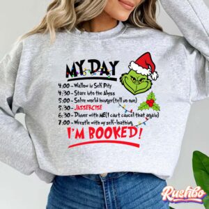 My Day Im Booked Grinch Christmas Sweatshirt Hoodie