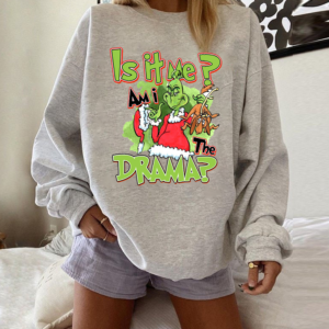 Grinch Am I The Drama Christmas Sweatshirt