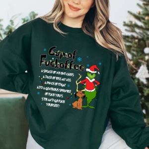 Grinch Christmas Cup Of Fuckoffee Sweatshirt