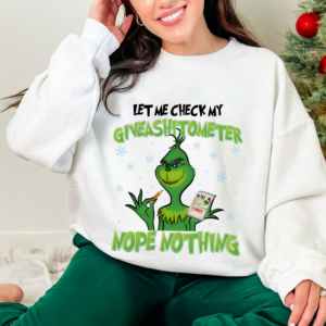 Let Me Check My Giveashitometer Grinch Christmas Sweatshirt