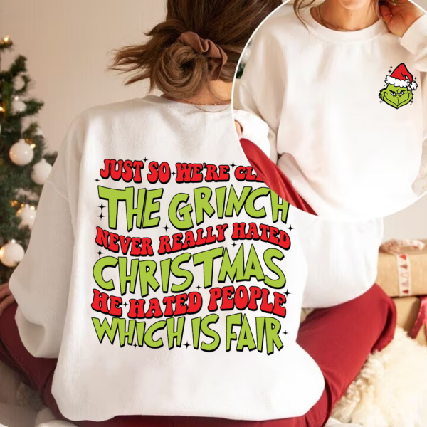 The Grinch Never Really Hated Christmas Sweatshirt