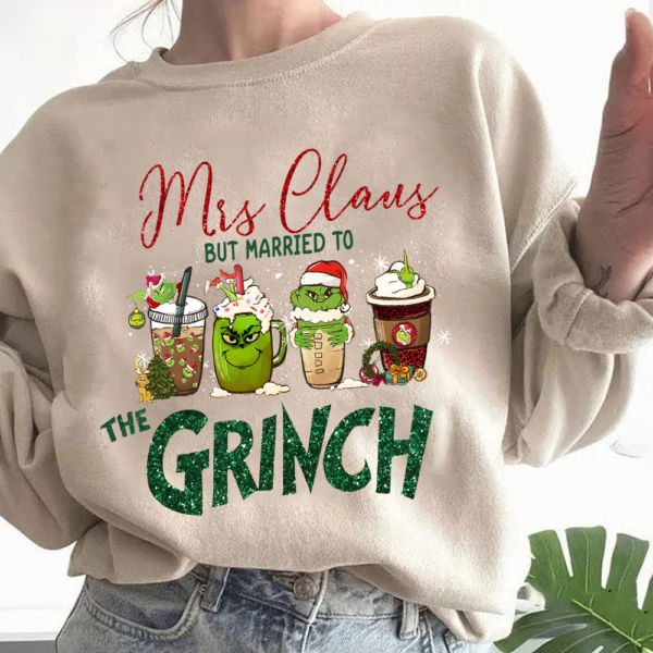 Mrs. Claus But Married To The Grinch Christmas Sweatshirt