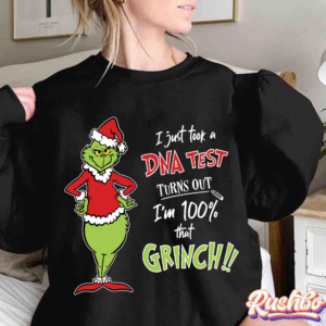 I Just Took A DNA Test Turns Out I’m 100% That Grinch Christmas Sweatshirt