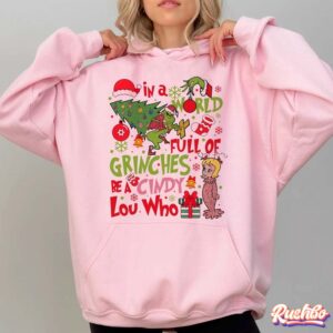 In A World Full Of Grinches Be Cindy Lou Who Christmas Shirt