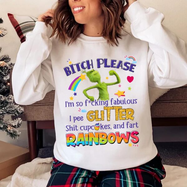 Bi*tch Please Grinch Christmas Sweatshirt