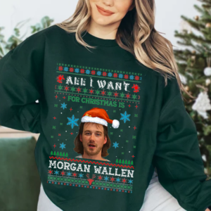 All I Want For Christmas Is Morgan Wallen Sweatshirt