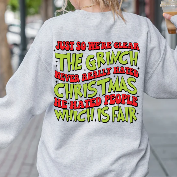 The Grinch Never Really Hated Christmas Sweatshirt