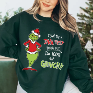 I Just Took A DNA Test Turns Out I’m 100% That Grinch Christmas Sweatshirt