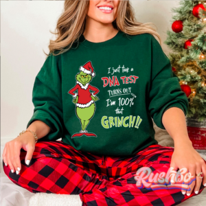 I Just Took A DNA Test Turns Out I'm 100% That Grinch Christmas Sweatshirt