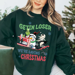 Get In Loser We’re Saving Christmas Sweatshirt