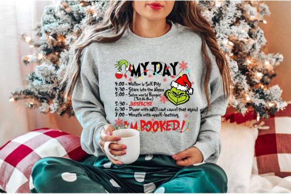 Christmas My Day I’m Booked Grinchmas Sweatshirt
