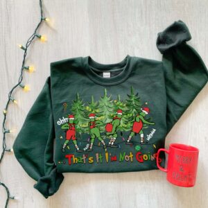 That's It I'm Not Going Funny Christmas Sweatshirt