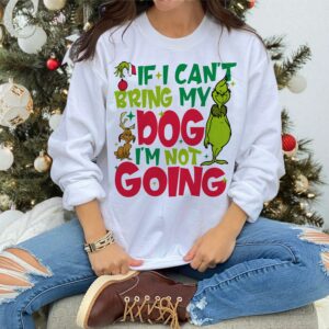 If I Can't Bring My Dog I'm Not Going Grinch Shirt