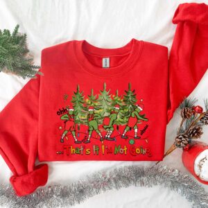 That's It I'm Not Going Funny Christmas Sweatshirt