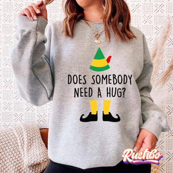 Does Someone Need A Hug Buddy The Elf Christmas Sweatshirts