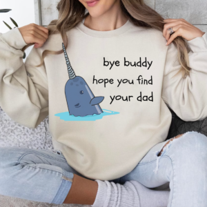 Hope you find your dad buddy Sweatshirt Hoodie