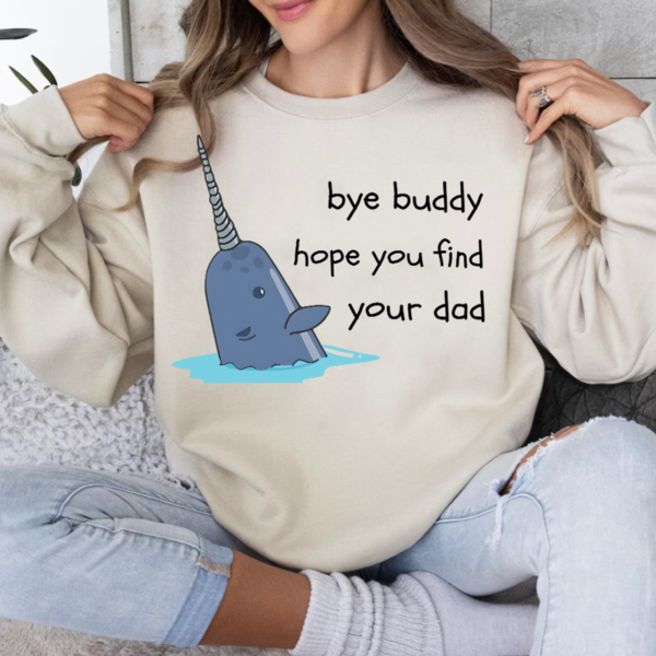 Hope You Find Your Dad Buddy Sweatshirt Hoodie