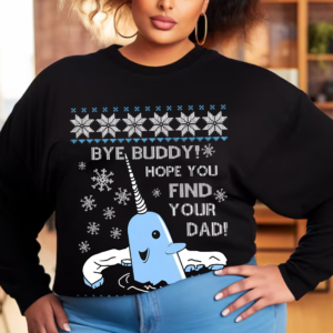 Whale ELF Bye Buddy hope you find your dad ugly sweatshirt hoodie