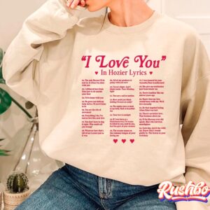 Hozier I Love You Lyrics T-shirt Sweatshirt