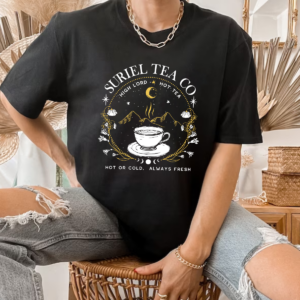 Suriel Tea Always Fresh Acotar Tshirt Sweatshirt Hoodie