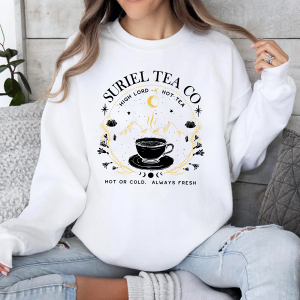 Suriel Tea Always Fresh Acotar Tshirt Sweatshirt Hoodie