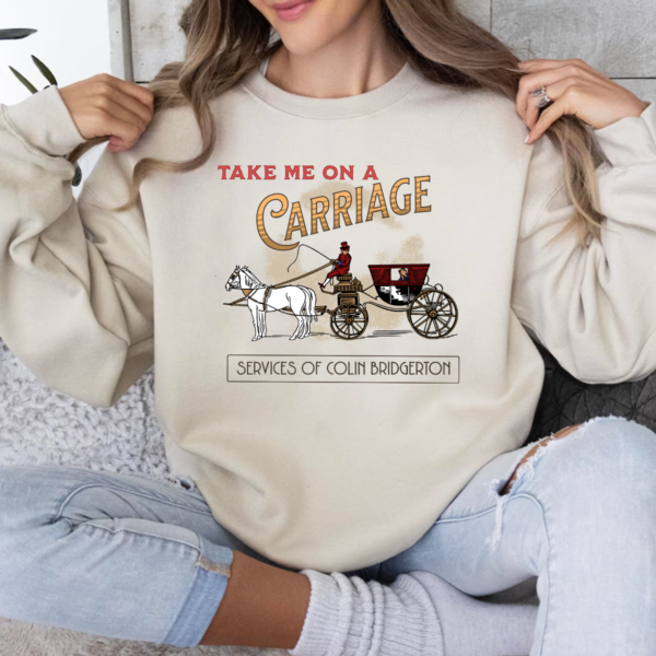 Take Me On A Carriage Ride Colin Bridgerton Penelope Tshirt Sweatshirt Hoodie